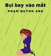 Bụi Bay Vào Mắt Chứ Em Đâu Khóc Đâu