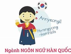 Ngành Ngôn Ngữ Và Văn Học Hàn Quốc Tiếng Hàn Là Gì